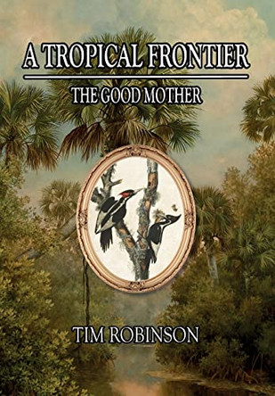 A Tropical Frontier: The Good Mother by Tim Robinson 9781087923949