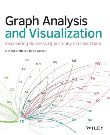 Graph Analysis and Visualization: Discovering Business Opportunity in Linked Data by Richard Brath 9781118845844
