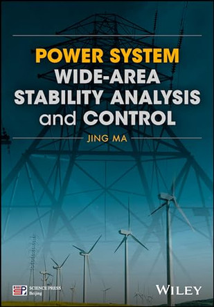 Power System Wide-area Stability Analysis and Control by Jing Ma 9781119304845