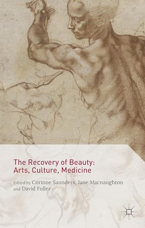 The Recovery of Beauty: Arts, Culture, Medicine by Corinne Saunders 9781137426734
