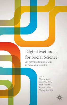 Digital Methods for Social Science: An Interdisciplinary Guide to Research Innovation by Steven Roberts 9781137453655
