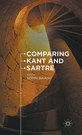 Comparing Kant and Sartre by Sorin Baiasu 9781137454522