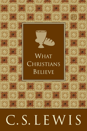 What Christians Believe by C S Lewis 9780063455269