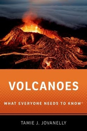 Volcanoes: What Everyone Needs to Know (R) by Tamie J. Jovanelly (Professor and Research Affiliate, Professor and Research Affiliate, Berry College) 9780197817476