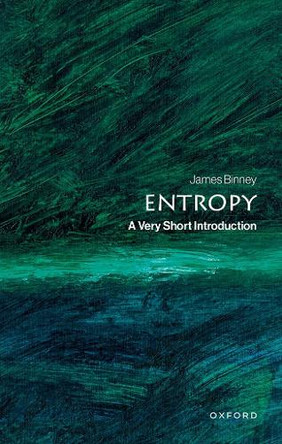 Entropy: A Very Short Introduction by James Binney (Emeritus Professor of Physics, University of Oxford) 9780198901488