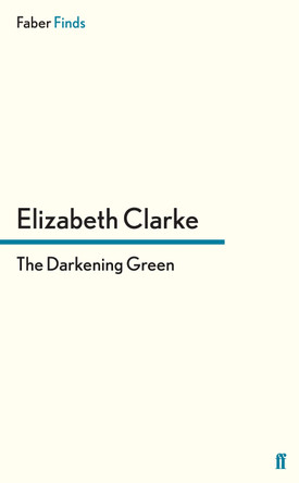 The Darkening Green by Elizabeth Clarke 9780571295227
