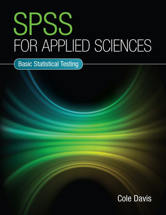 SPSS for Applied Sciences: Basic Statistical Testing by Cole Davis 9780643107106