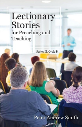 Lectionary Stories for Preaching and Teaching: Series II, Cycle B by Peter Andrew Smith 9780788029141