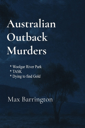 Australian Outback Murders: Three short Australian Mystery Murder Stories by Max Barrington 9780975653807