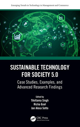 Sustainable Technology for Society 5.0: Case Studies, Examples, and Advanced Research Findings by Tilottama Singh (Assoc Prof, UIM, UU, IN) 9781032430522