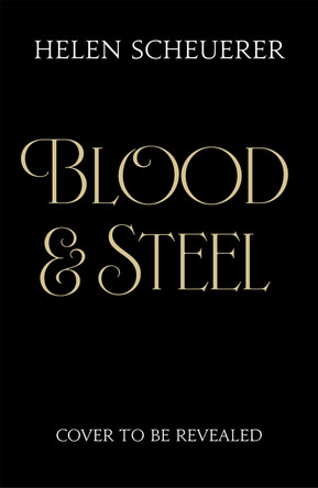 Blood & Steel by Helen Scheuerer 9781035067367