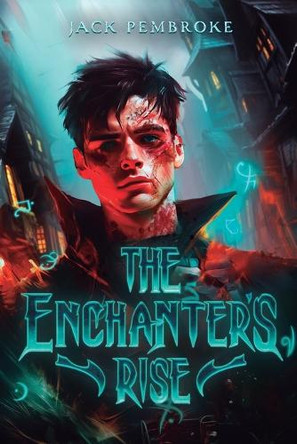 The Enchanter's Rise: An Epic Fantasy Adventure by Jack Pembroke 9781039459199