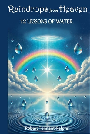 Raindrops From Heaven by Robert Tennant-Ralphs 9781068304040