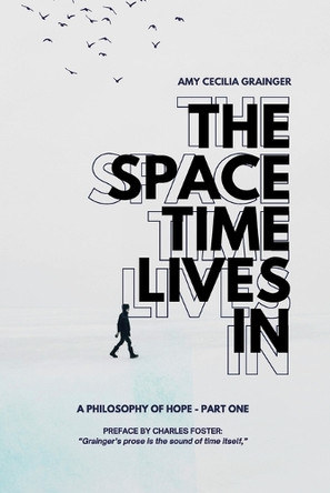 The Space Time Lives In by Amy C Grainger 9781068383090