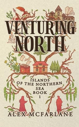 Venturing North: A spicy autumnal cozy fantasy romance by Alex McFarlane 9781068503818