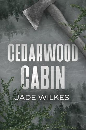 Cedarwood Cabin: A Dark Romance Thriller by Jade Wilkes 9781068723001
