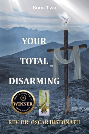 Your Total Disarming: Book 2 by REV Dr Oscar Bistonath 9781098066000