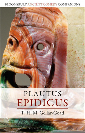 Plautus: Epidicus by T. H. M. Gellar-Goad (Wake Forest University, USA) 9781350416222