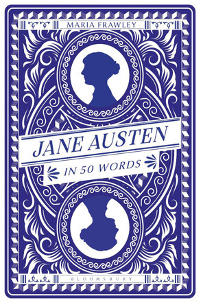 Jane Austen in 50 Words by Maria Frawley (George Washington University, USA.) 9781350528215
