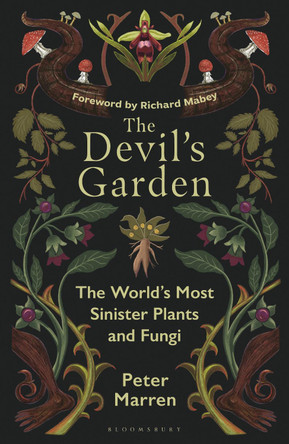 The Devil's Garden: The World's Most Sinister Plants and Fungi by Peter Marren 9781399425469
