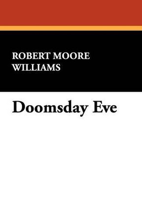 Doomsday Eve by Robert Moore Williams 9781434452184