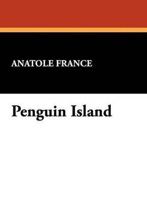 Penguin Island by Anatole France 9781434479273