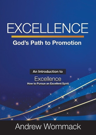 Excellence: God's Path to Promotion by Andrew Wommack 9781595487186