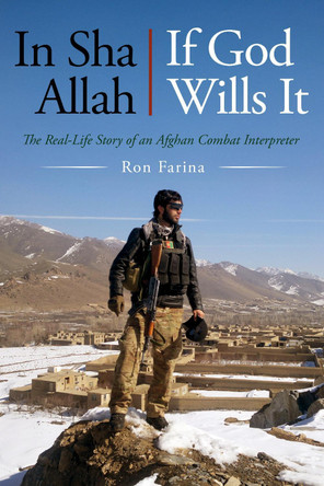 In Sha Allah, If God Wills It: The Real-Life Story of an Afghan Combat Interpreter by Ron Farina 9781636246475