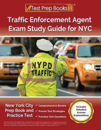 Traffic Enforcement Agent Exam Study Guide for NYC: New York City Prep Book and Practice Test [Includes Detailed Answer Explanations] by Lydia Morrison 9781637756553