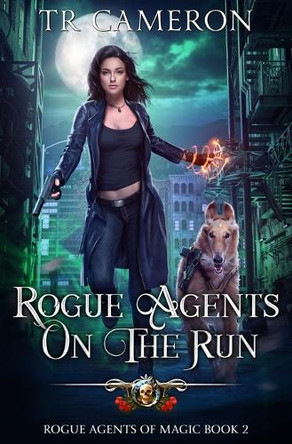 Rogue Agents on the Run by Tr Cameron 9781685004934