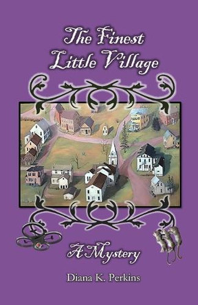 The Finest Little Village: A Mystery by Diana K Perkins 9781732798359