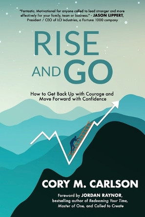 Rise and Go: How to Get Back Up with Courage and Move Forward with Confidence by Jordan Raynor 9781733767118