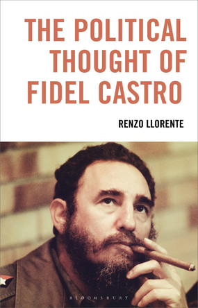 The Political Thought of Fidel Castro by Renzo Llorente 9781786616364