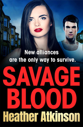 Savage Blood: A heart-stopping, gritty gangland thriller from Heather Atkinson by Heather Atkinson 9781804152225