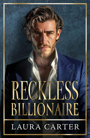 Reckless Billionaire: A BRAND NEW enemies-to-lovers billionaire romance of dangerous attraction and revenge from Laura Carter for 2026 by Laura Carter 9781806001064