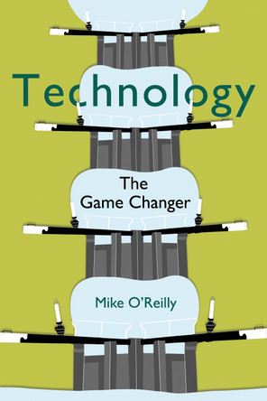 Technology: The Game Changer by Mike O'Reilly 9781836284291