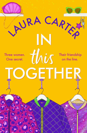 In This Together: An unforgettable novel of secrets, lies and and the true meaning of friendship by Laura Carter by Laura Carter 9781836788270