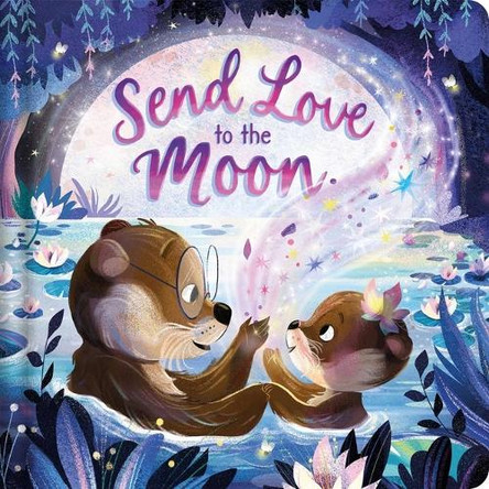 Send Love to the Moon: Padded Board Book by Igloobooks 9781839037009