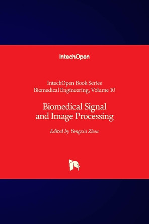 Biomedical Signal and Image Processing by Yongxia Zhou 9781839684449