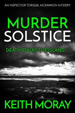 Murder Solstice: Death stalks the island... by Keith Moray 9781912546176