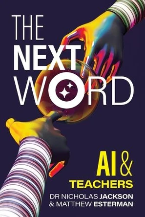 The Next Word: AI and Teachers by Nick Jackson 9781923215245