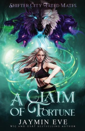A Claim of Fortune: Shifter City Fated Mates 3: Shifter City Fated Mates by Jaymin Eve 9781925876413