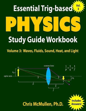 Essential Trig-based Physics Study Guide Workbook: Waves, Fluids, Sound, Heat, and Light by Chris McMullen 9781941691182