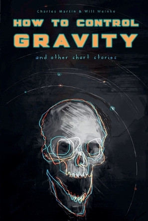 How To Control Gravity by Charles Martin 9781943988051