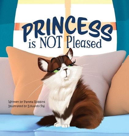 Princess is NOT Pleased by Pamela Robbins 9781957308159