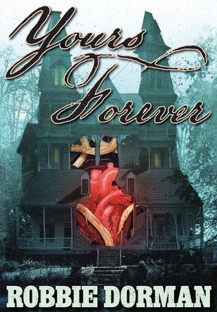 Yours Forever by Robbie Dorman 9781958768204