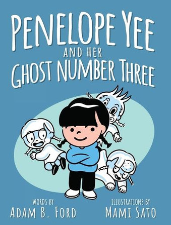 Penelope Yee and her Ghost Number Three by Adam B Ford 9781965139004