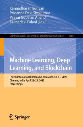 Machine Learning, Deep Learning, and Blockchain: Fourth International Research Conference, IRCICD 2023, Chennai, India, April 28-29, 2023, Proceedings by Kannadhasan Suriyan 9783031882364