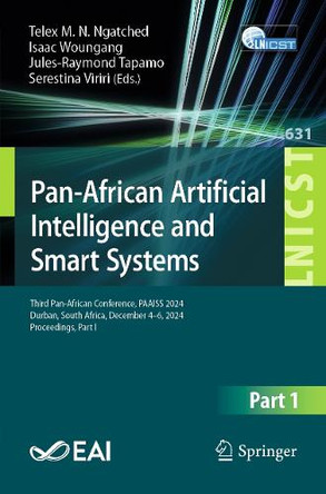 Pan-African Artificial Intelligence and Smart Systems: Third Pan-African Conference, PAAISS 2024, Durban, South Africa, December 4-6, 2024, Proceedings, Part I by Telex M. N. Ngatched 9783031944413