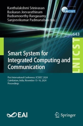 Smart System for Integrated Computing and Communication: First International Conference, ICSSICC 2024, Coimbatore, India, November 15-16, 2024, Proceedings by Kanthalakshmi Srinivasan 9783031999383